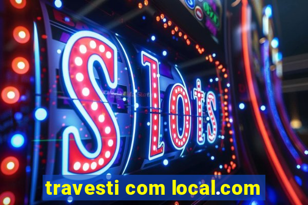 travesti com local.com